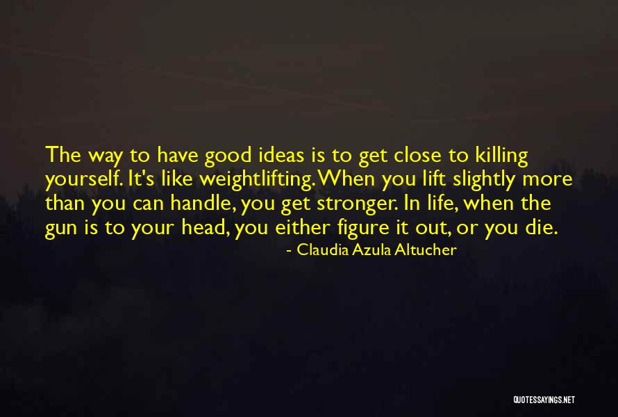 Claudia Azula Altucher Quotes 1966424 Claudia Azula Altucher Quotes 1966424