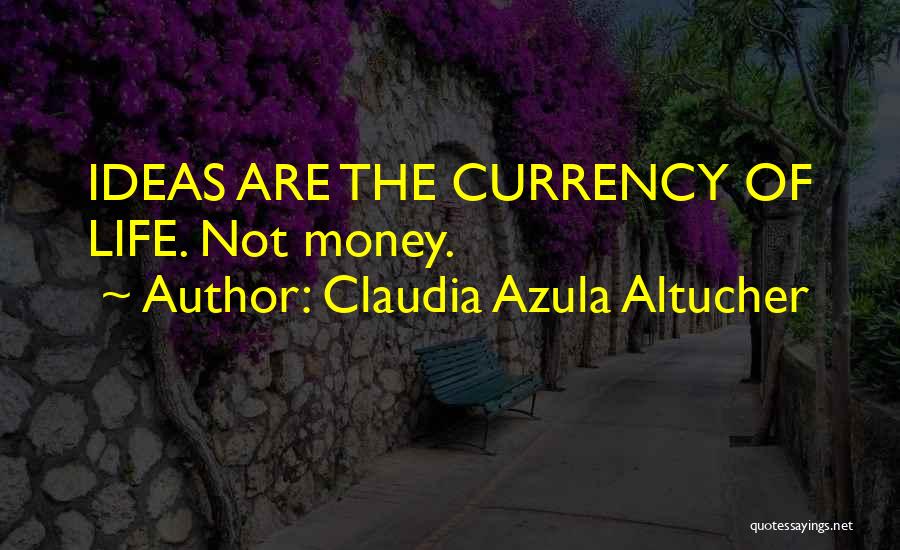 Claudia Azula Altucher Quotes 688180