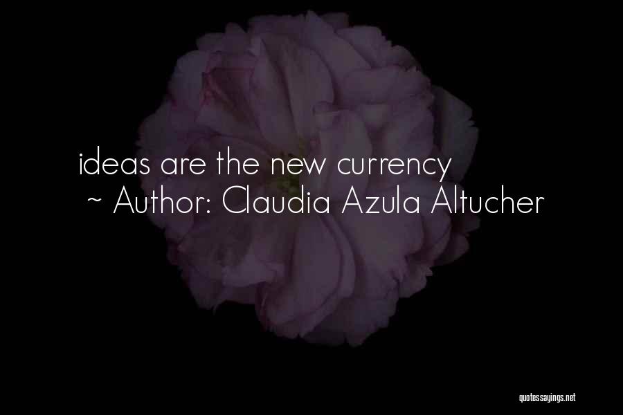 Claudia Azula Altucher Quotes 830153