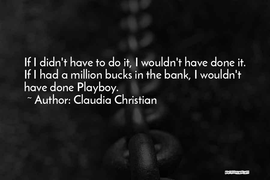 Claudia Christian Quotes 1666646