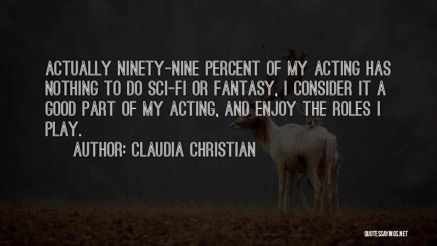 Claudia Christian Quotes 1979970