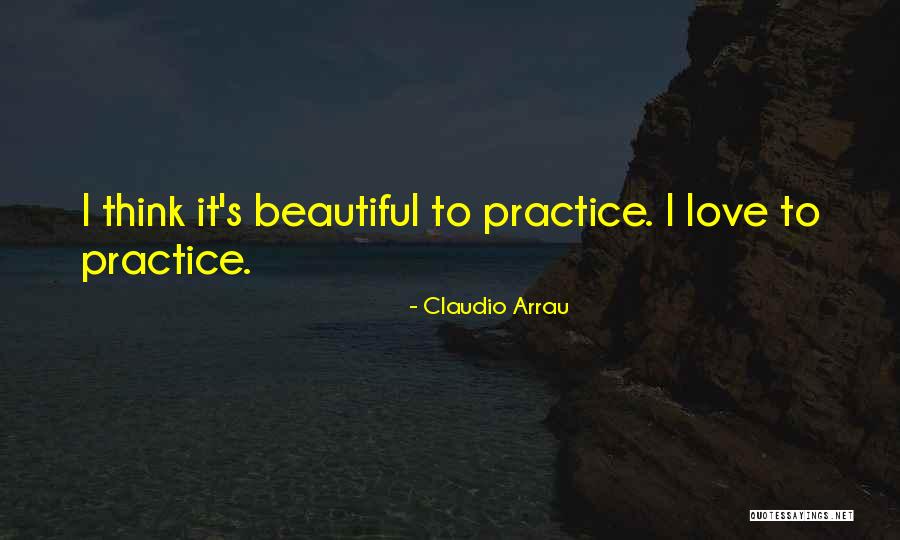 Claudio Arrau Quotes 412309