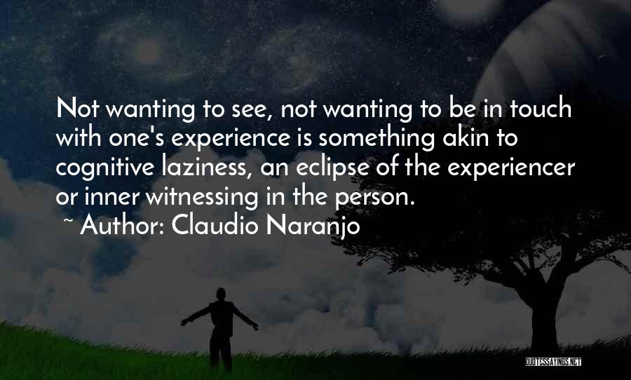 Claudio Naranjo Quotes 2193825