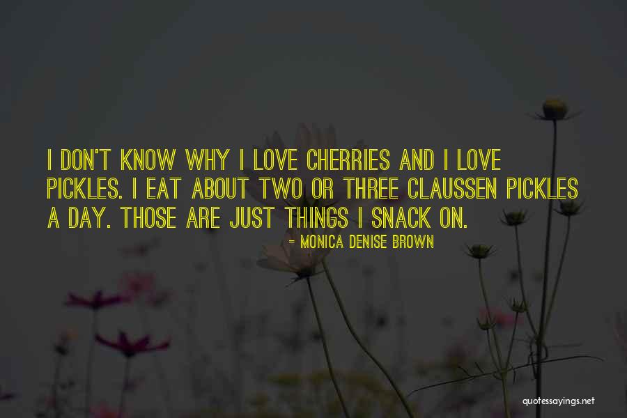 Claussen Pickles Quotes By Monica Denise Brown Claussen Pickles Quotes By Monica Denise Brown
