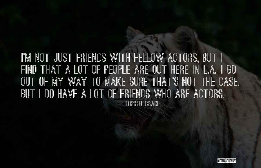 Claw Like Weapons Quotes By Topher Grace Claw Like Weapons Quotes By Topher Grace