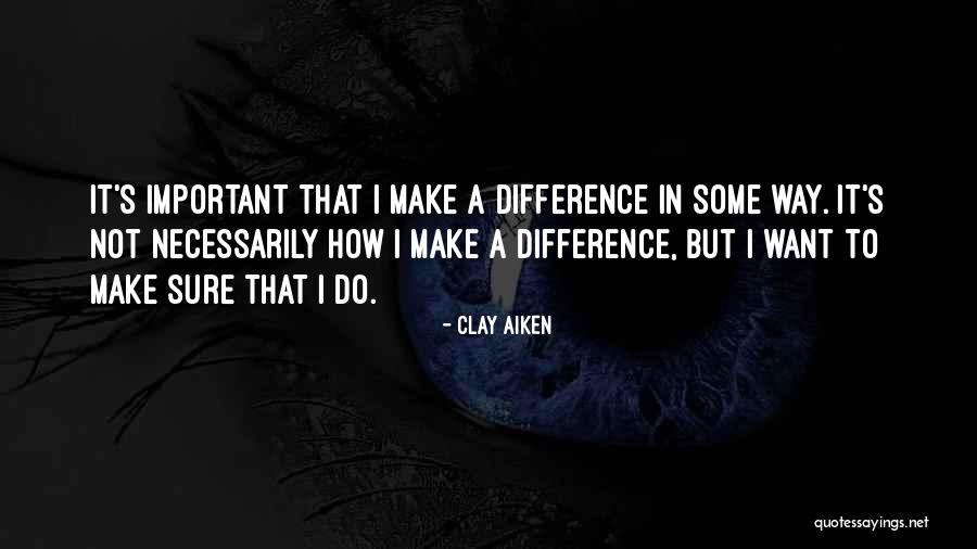 Clay Aiken Quotes 1339605 Clay Aiken Quotes 1339605