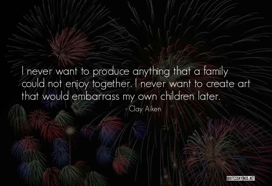Clay Aiken Quotes 2115555 Clay Aiken Quotes 2115555