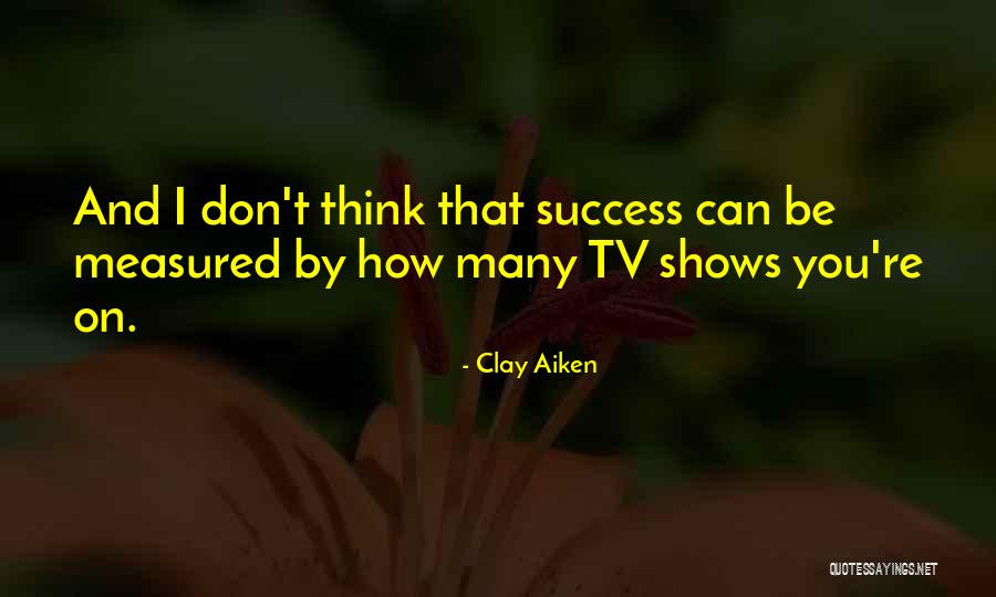 Clay Aiken Quotes 918534 Clay Aiken Quotes 918534