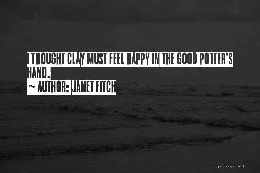 Clay And Pottery Quotes By Janet Fitch