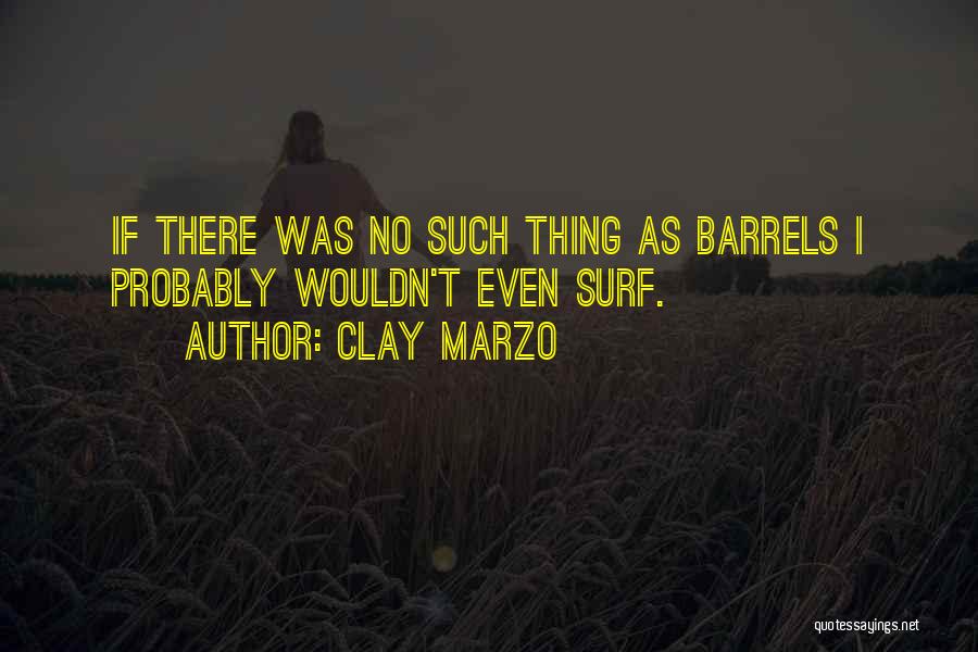 Clay Marzo Quotes 1148116