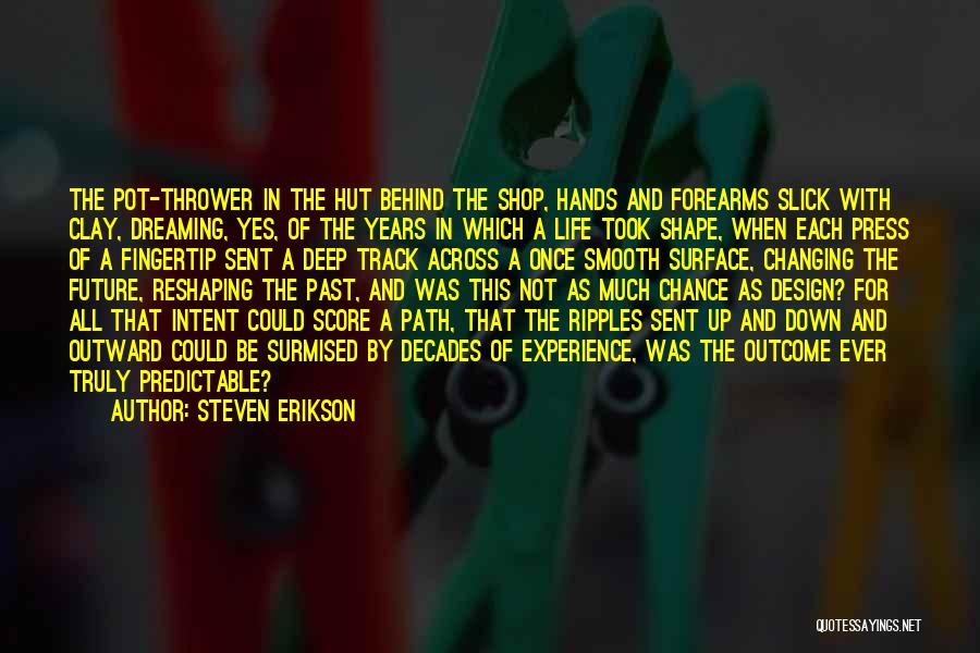 Clay Pot Quotes By Steven Erikson
