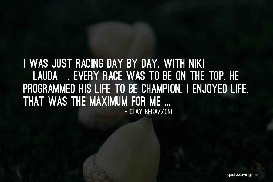 Clay Regazzoni Quotes 1116629 Clay Regazzoni Quotes 1116629