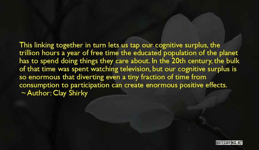 Clay Shirky Cognitive Surplus Quotes By Clay Shirky