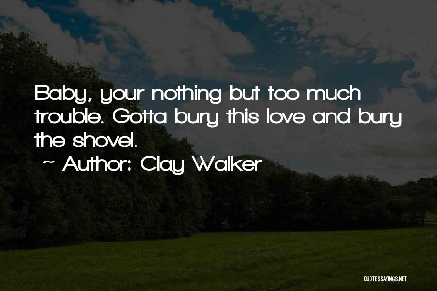Clay Walker Quotes 1782463
