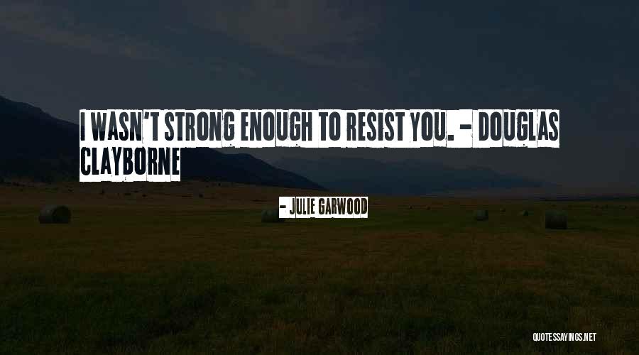 Clayborne Quotes By Julie Garwood Clayborne Quotes By Julie Garwood