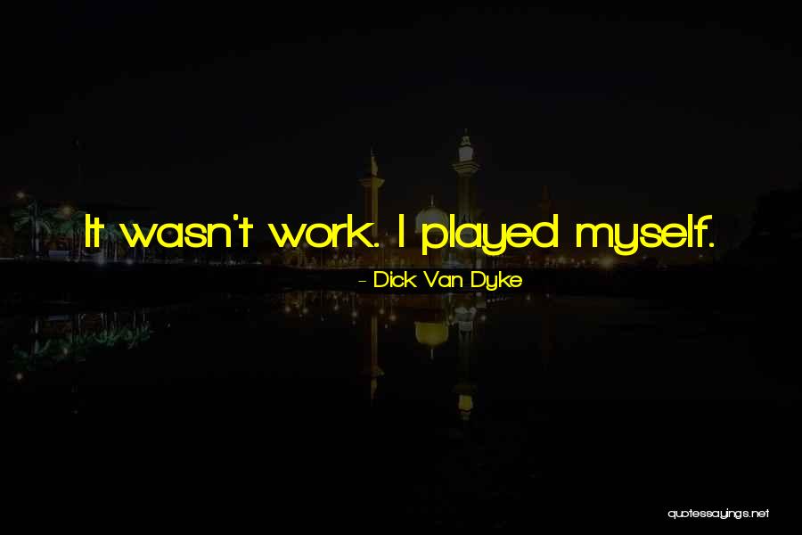 Clayone Quotes By Dick Van Dyke Clayone Quotes By Dick Van Dyke