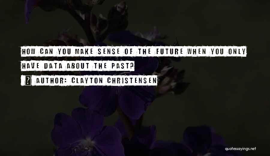 Clayton Christensen Quotes 431350