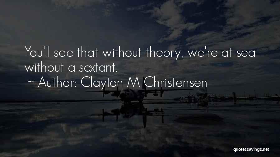 Clayton M Christensen Quotes 1272245