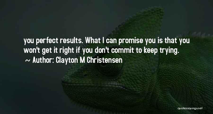 Clayton M Christensen Quotes 1463783