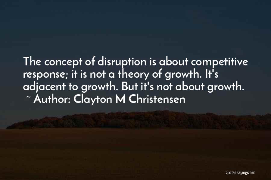 Clayton M Christensen Quotes 1503703