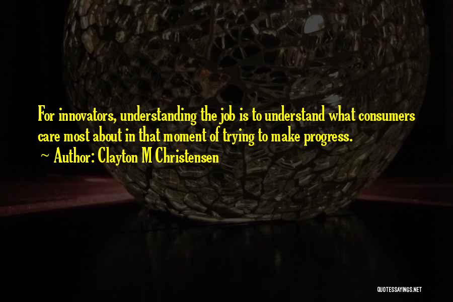 Clayton M Christensen Quotes 1852726