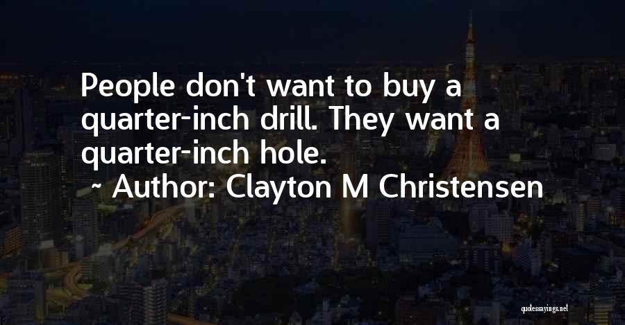 Clayton M Christensen Quotes 2263705