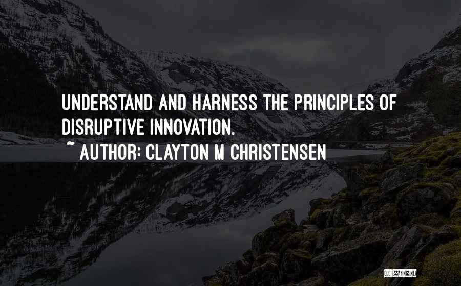 Clayton M Christensen Quotes 931865