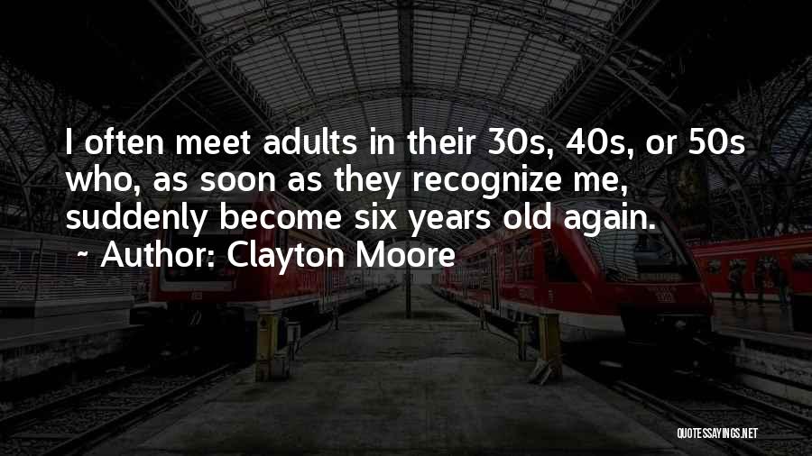 Clayton Moore Quotes 794960