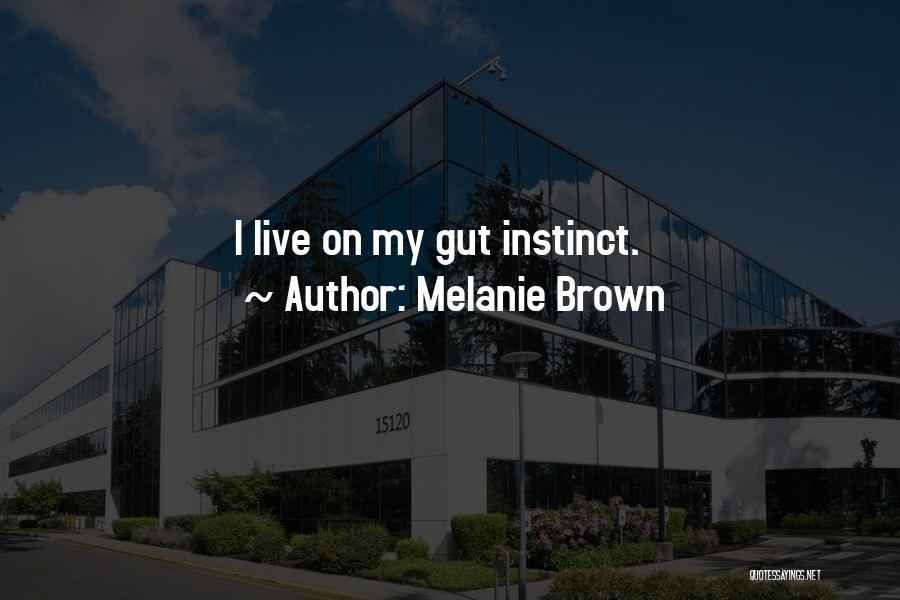 Clbreta Quotes By Melanie Brown