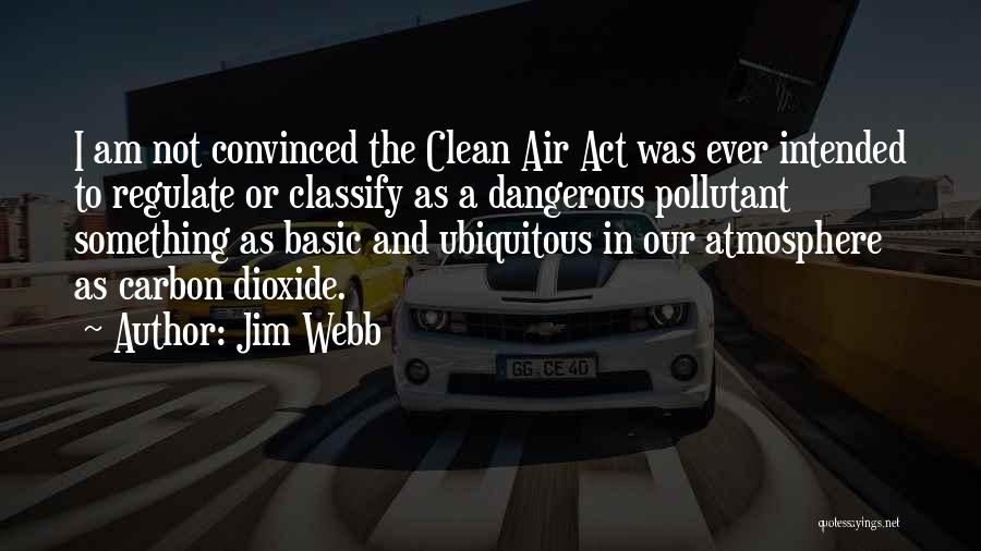 Clean Air Quotes By Jim Webb