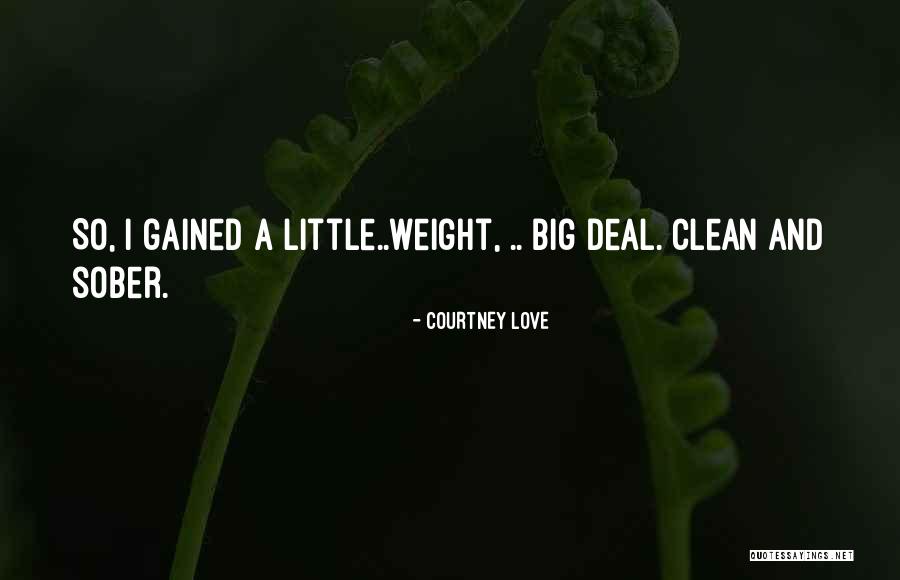 Clean And Sober Quotes By Courtney Love Clean And Sober Quotes By Courtney Love