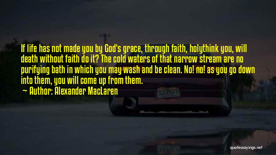 Clean As You Go Quotes By Alexander MacLaren
