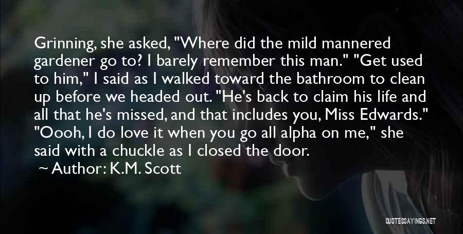 Clean As You Go Quotes By K.M. Scott