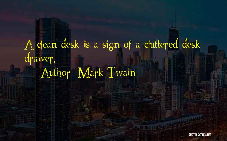 Clean Desk Funny Quotes By Mark Twain