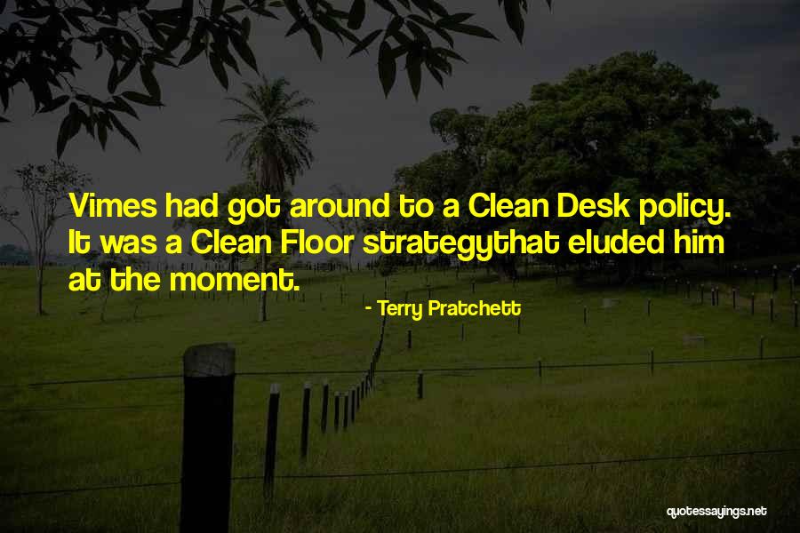 Clean Desk Policy Quotes By Terry Pratchett Clean Desk Policy Quotes By Terry Pratchett