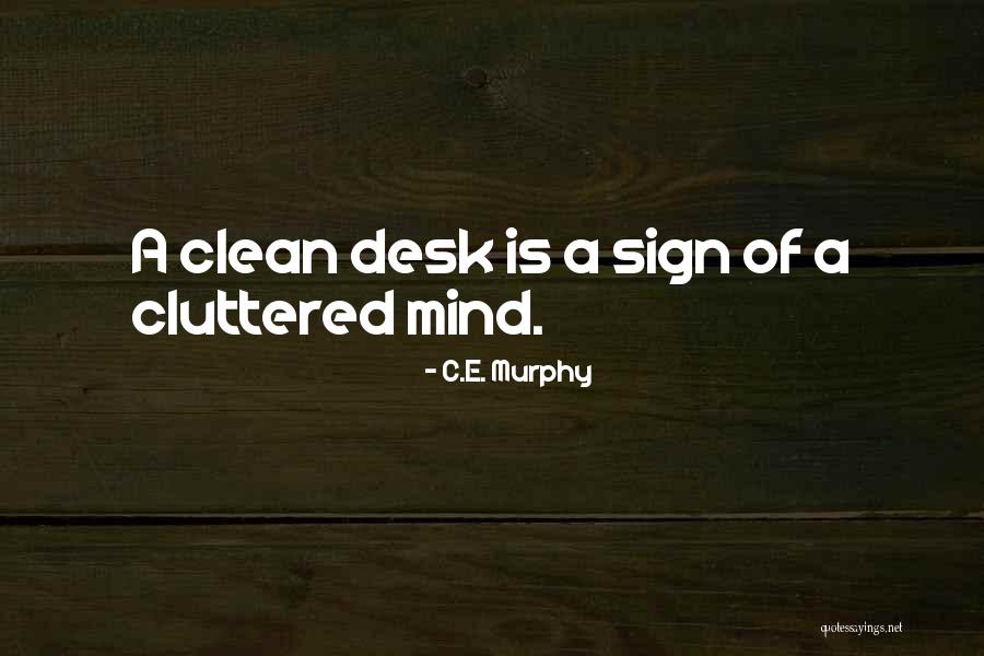 Clean Desk Quotes By C.E. Murphy