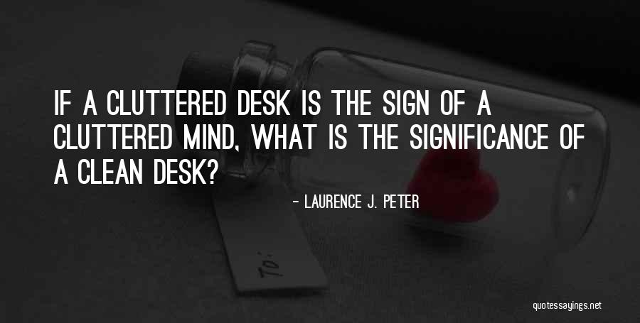 Clean Desk Quotes By Laurence J. Peter