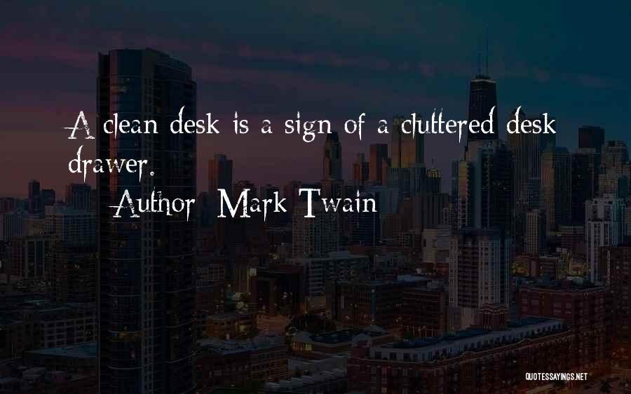 Clean Desk Quotes By Mark Twain