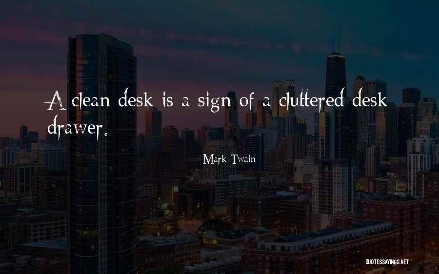 Clean Desk Quotes By Mark Twain