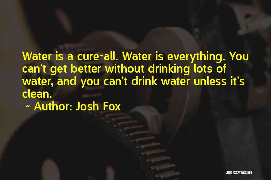 Clean Drinking Water Quotes By Josh Fox