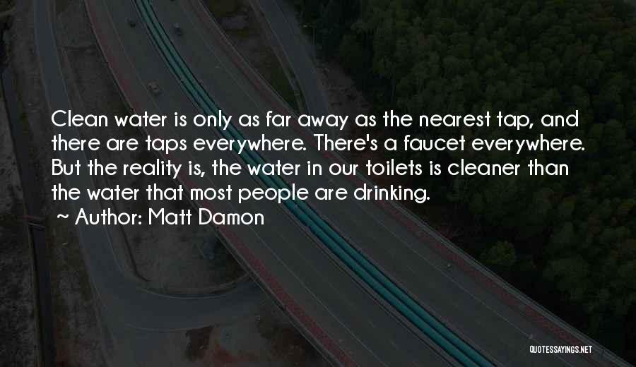 Clean Drinking Water Quotes By Matt Damon