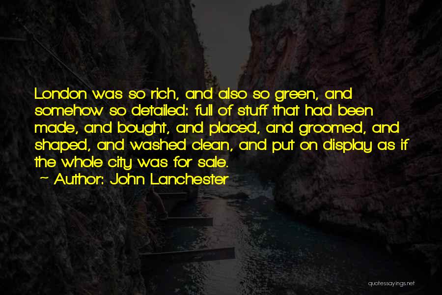 Clean Green City Quotes By John Lanchester