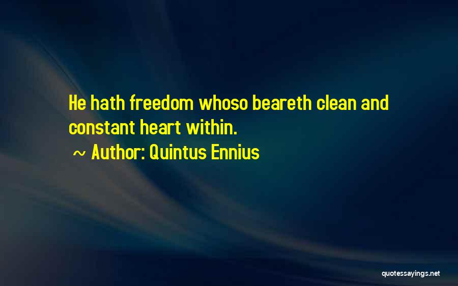 Clean Heart Quotes By Quintus Ennius