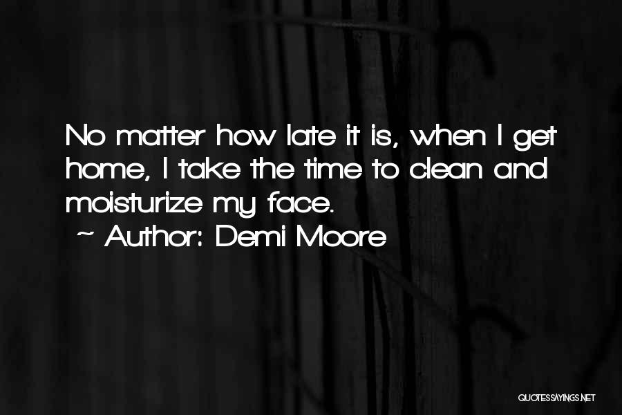 Clean Home Quotes By Demi Moore