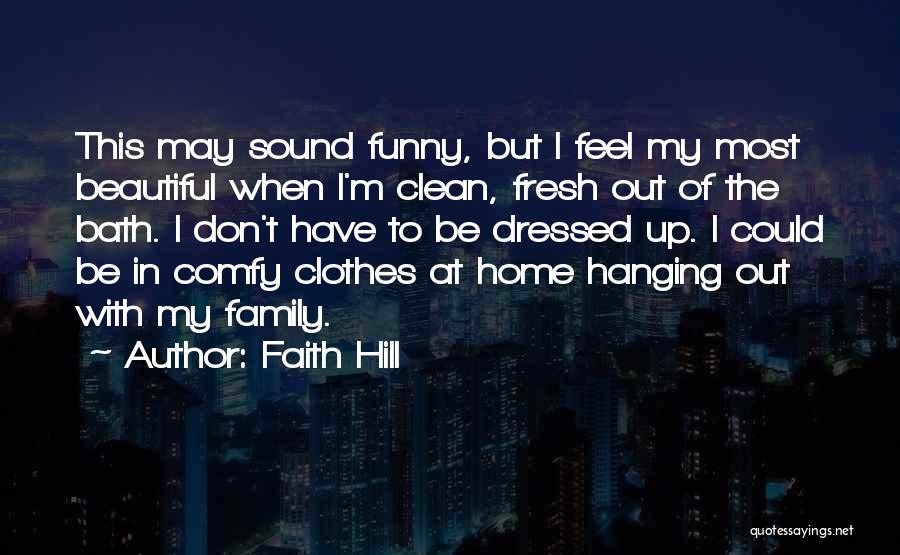 Clean Home Quotes By Faith Hill