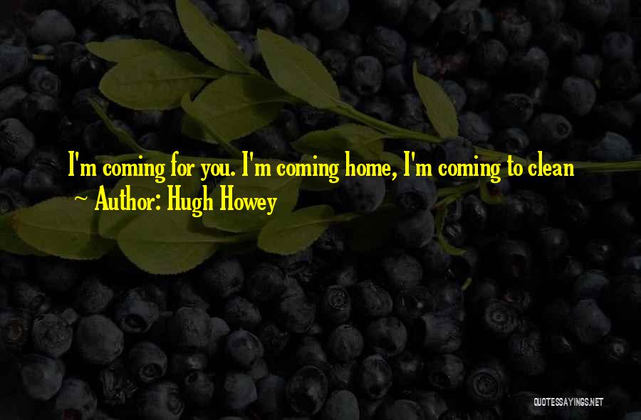 Clean Home Quotes By Hugh Howey