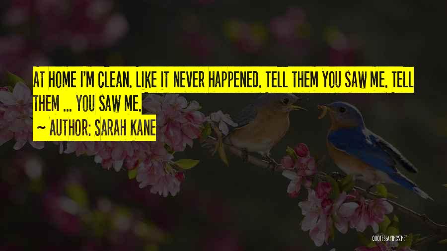 Clean Home Quotes By Sarah Kane