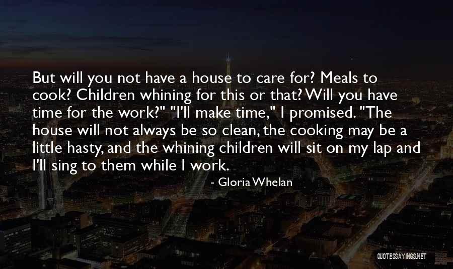 Clean House Mom Quotes By Gloria Whelan Clean House Mom Quotes By Gloria Whelan