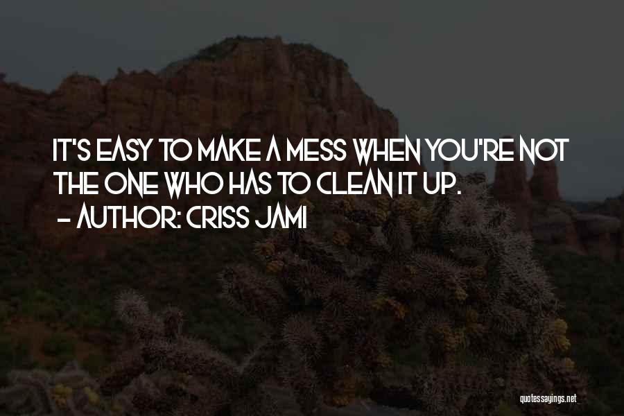 Clean It Up Quotes By Criss Jami