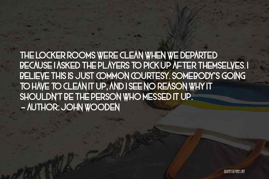 Clean It Up Quotes By John Wooden